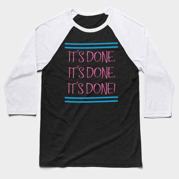 It's Done Tee Baseball T-Shirt by Aut